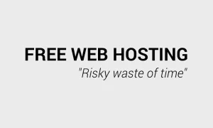 Free web hosting a risky waste of time