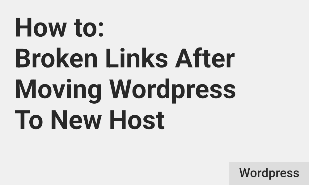 wordpress fix broken links after moving to new host